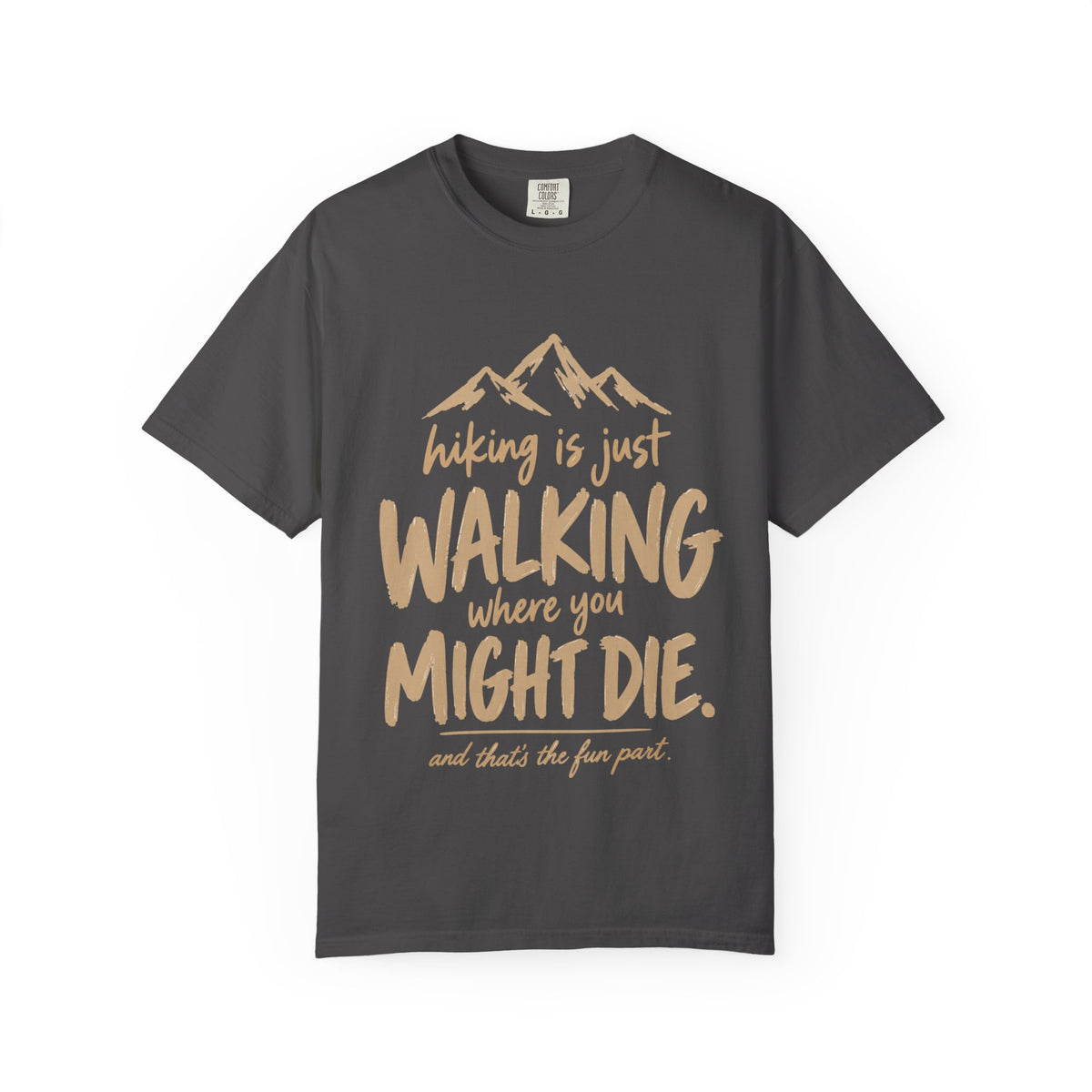 Hiking Is Just Walking – Dark Humor T-Shirt