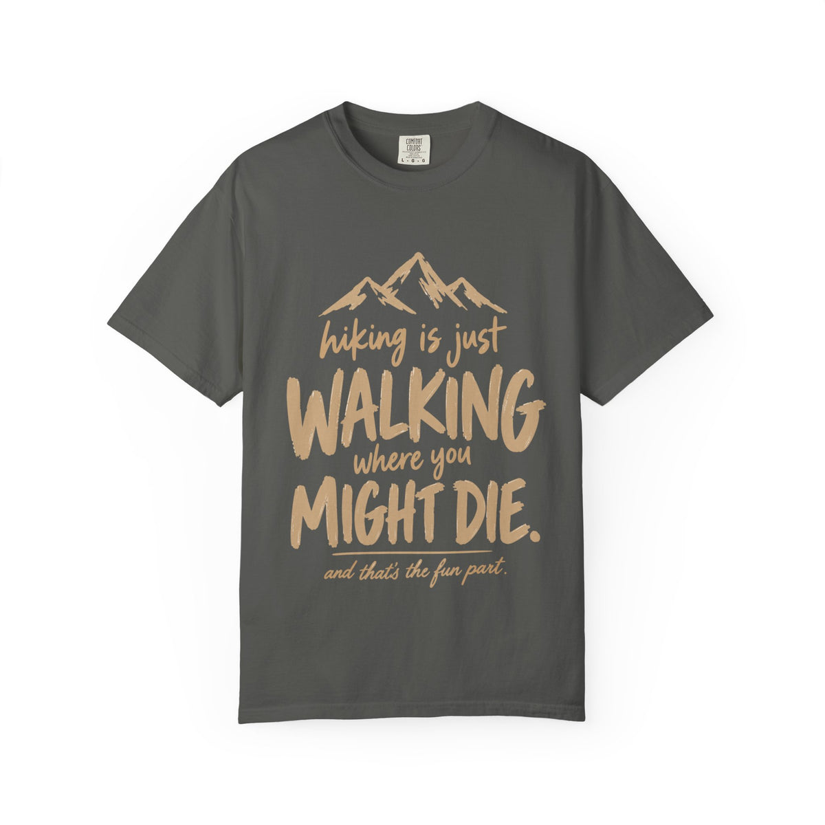 Hiking Is Just Walking – Dark Humor T-Shirt