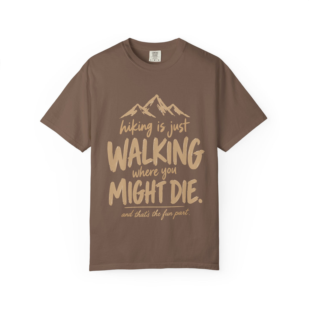 Hiking Is Just Walking – Dark Humor T-Shirt