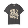 I Hike to Burn Off the Wine – Hiking T-Shirt