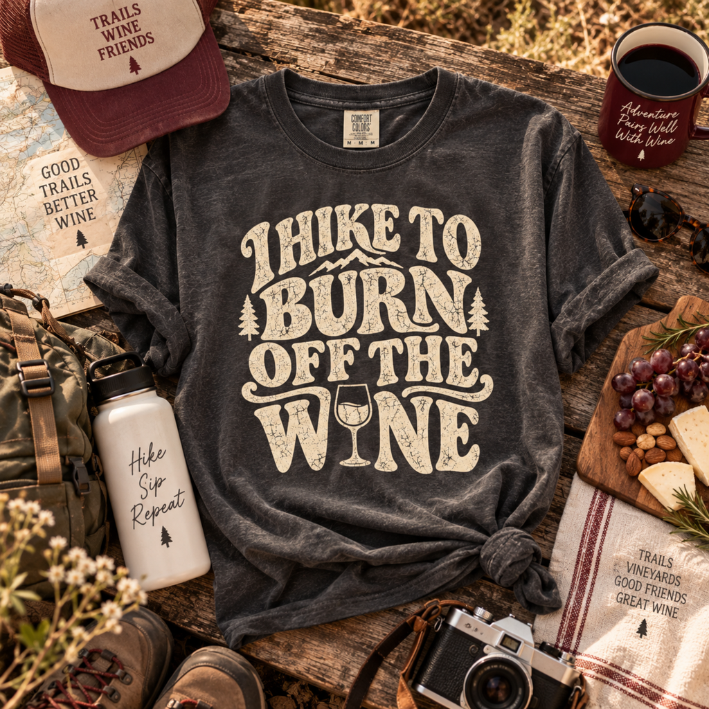 I Hike to Burn Off the Wine – Hiking T-Shirt